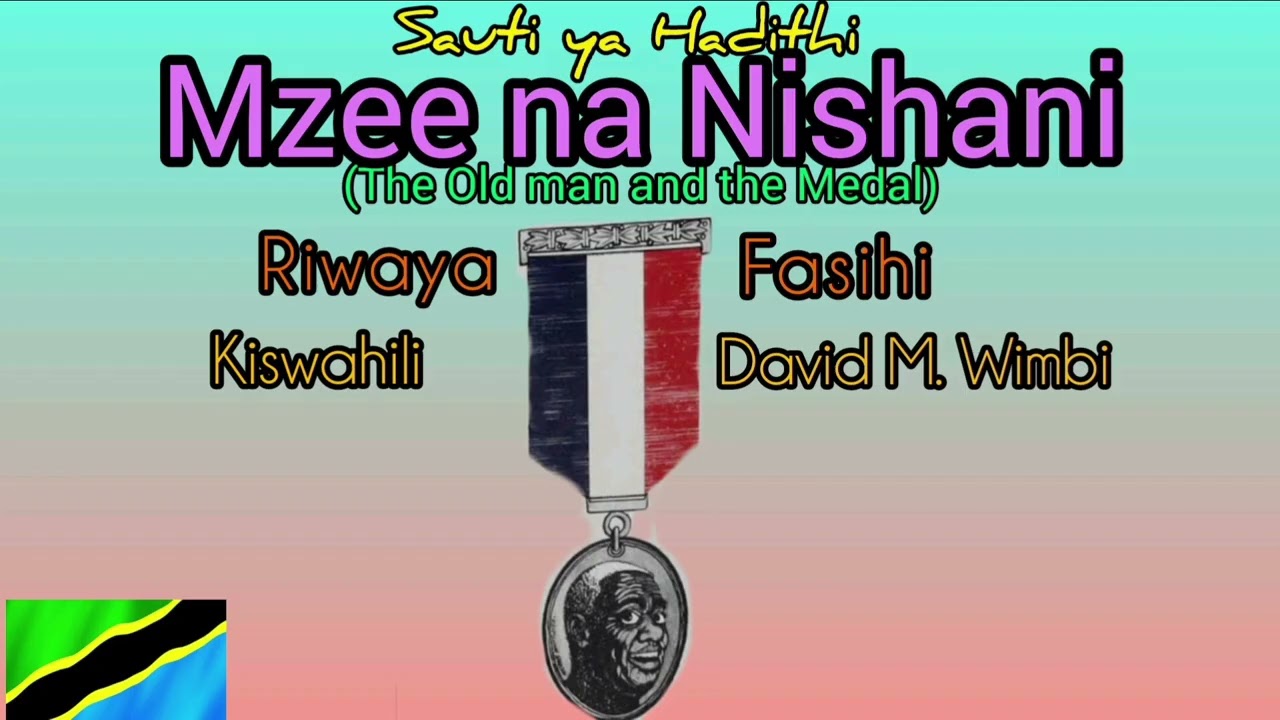 MZEE NA NISHANI#THE OLD MAN AND THE MEDAL#KISWAHILI#DAVID WIMBI 
