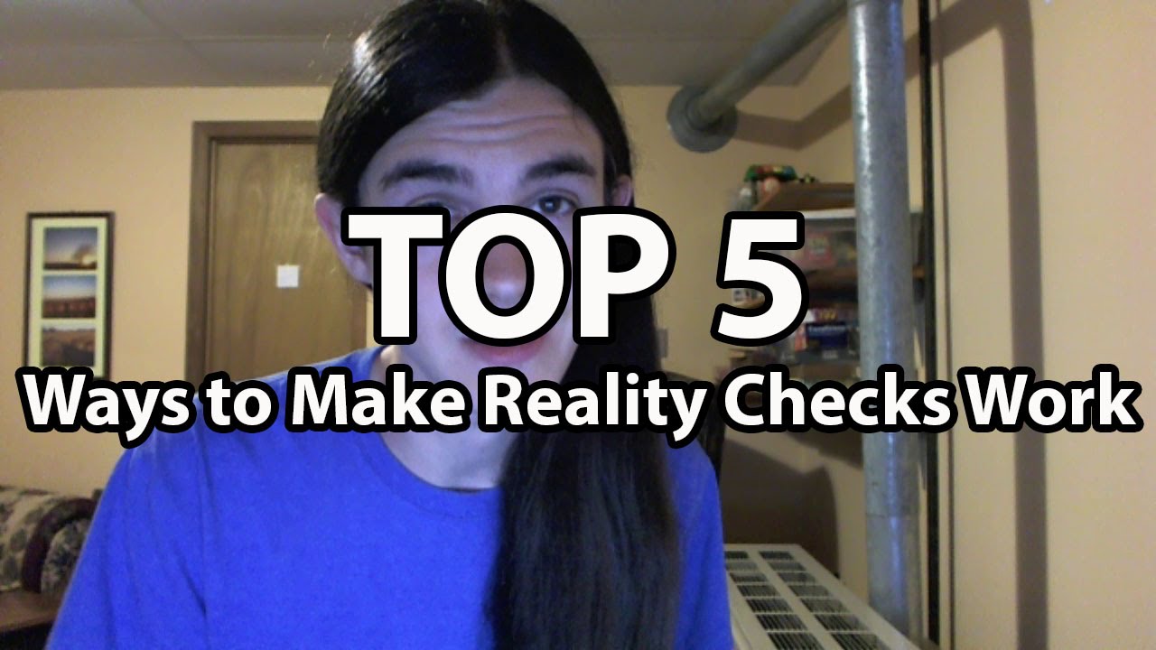 Top 5 Ways to Make Reality Checks Work