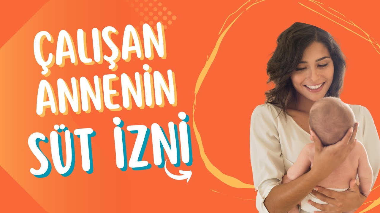 SÜT İZNİ NASIL KULLANILIR ?- KADIN İŞÇİNİN SÜT İZNİ