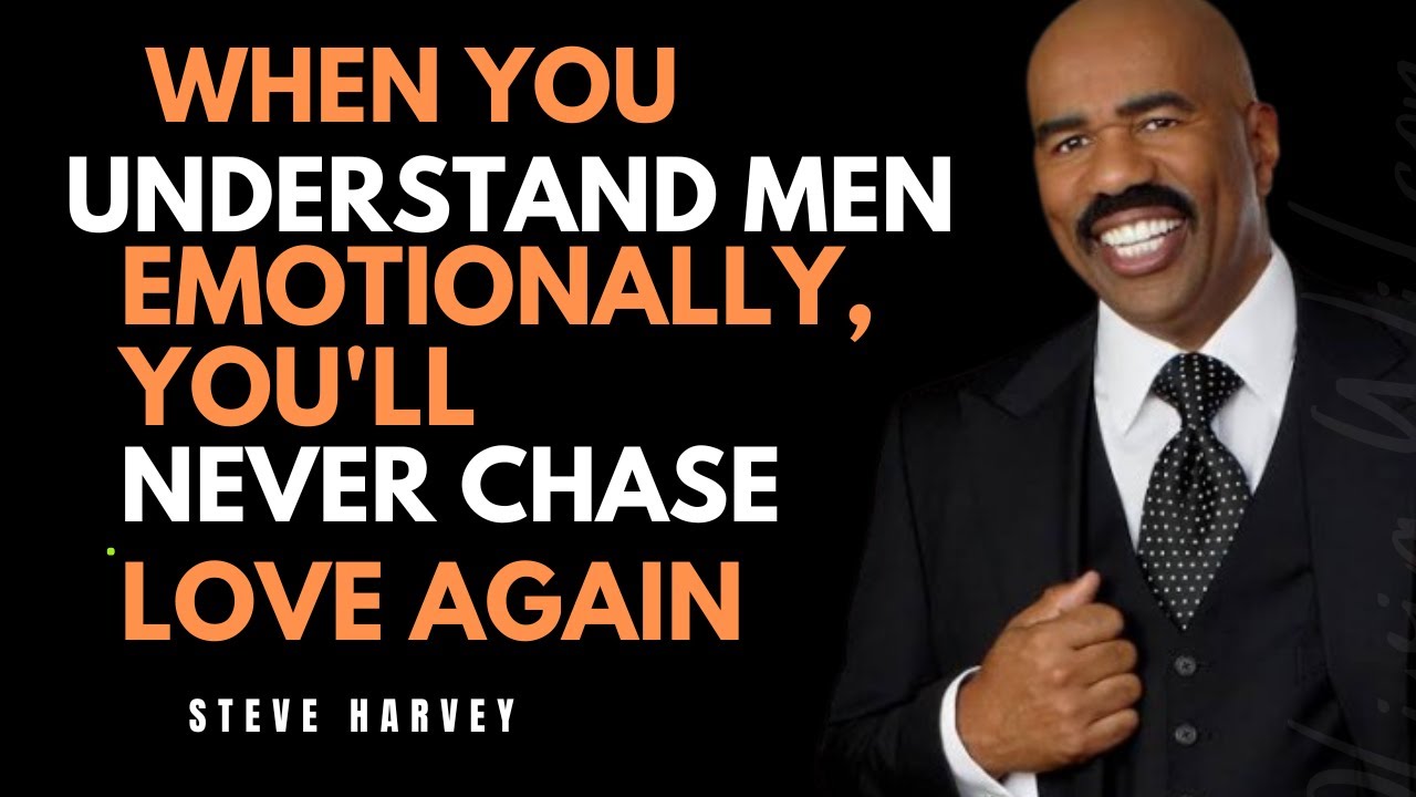 When You Understand Men Emotionally, You'll Never Chase Love Again | Steve Harvey