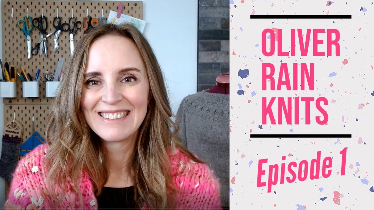Oliver Rain Knits Episode 1 - Knit Collage, Nutiden & Canadian Wool