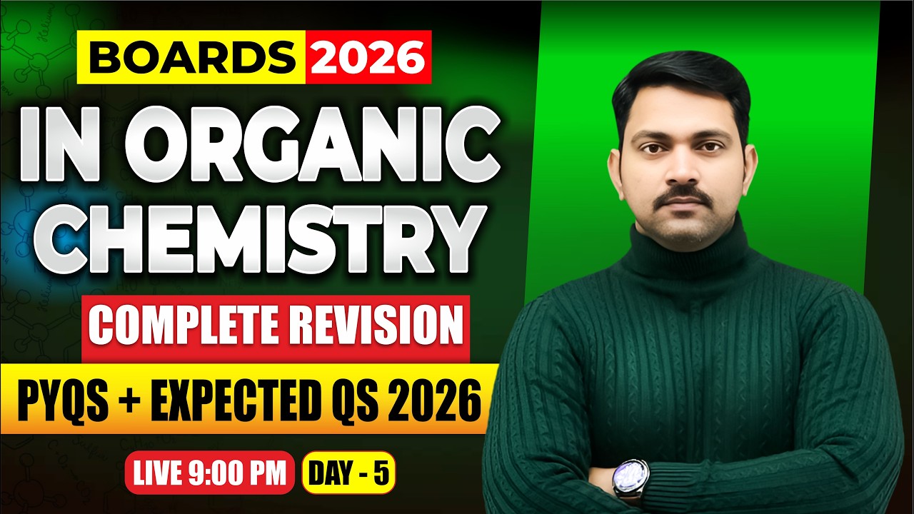 Class 12th |Boards 2026 |In Organic Chemistry Complete Revision|PYQ's & Expected Ques' by Naveen Sir
