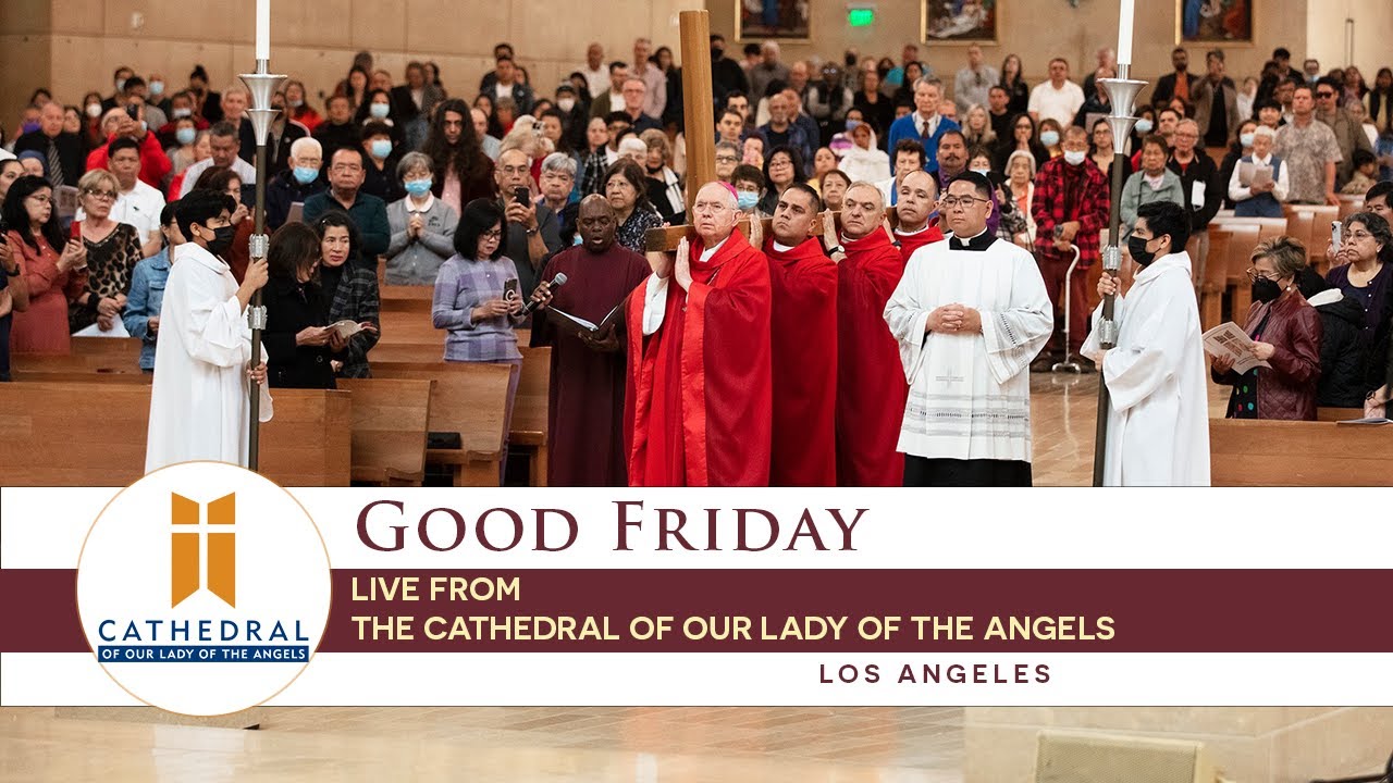 Good Friday of the Lord's Passion -  Cathedral of Our Lady of the Angels