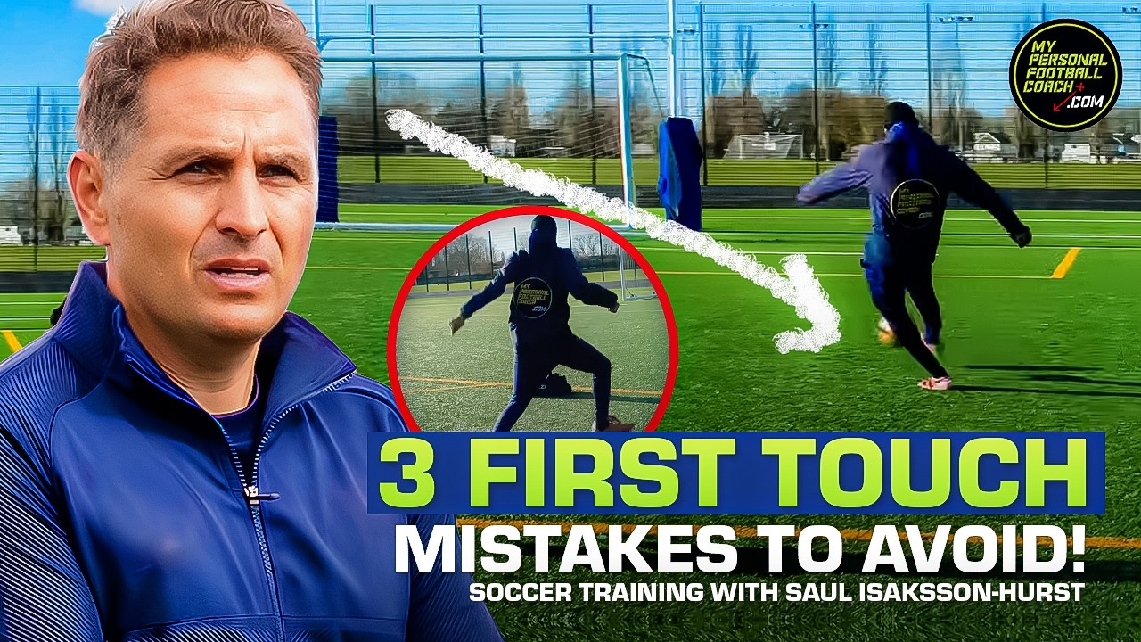 3 First Touch Mistakes to Avoid | Soccer Training with Saul Isaksson-Hurst