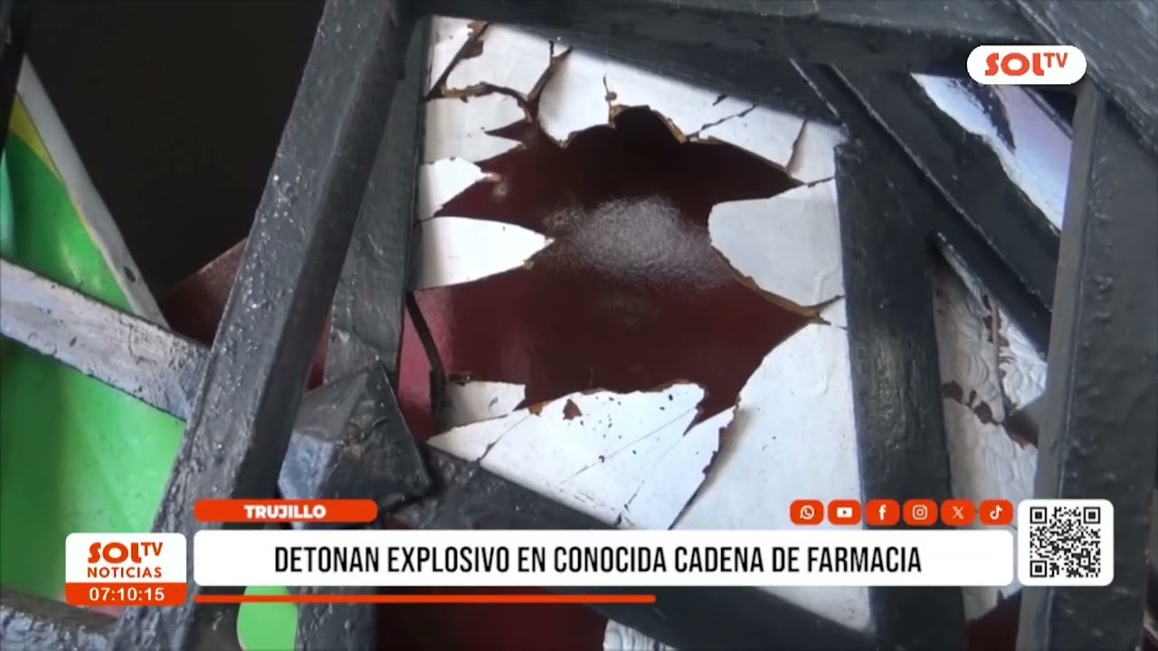 Trujillo: detonan explosivo en farmacia ubicada en Urb. Monserrate