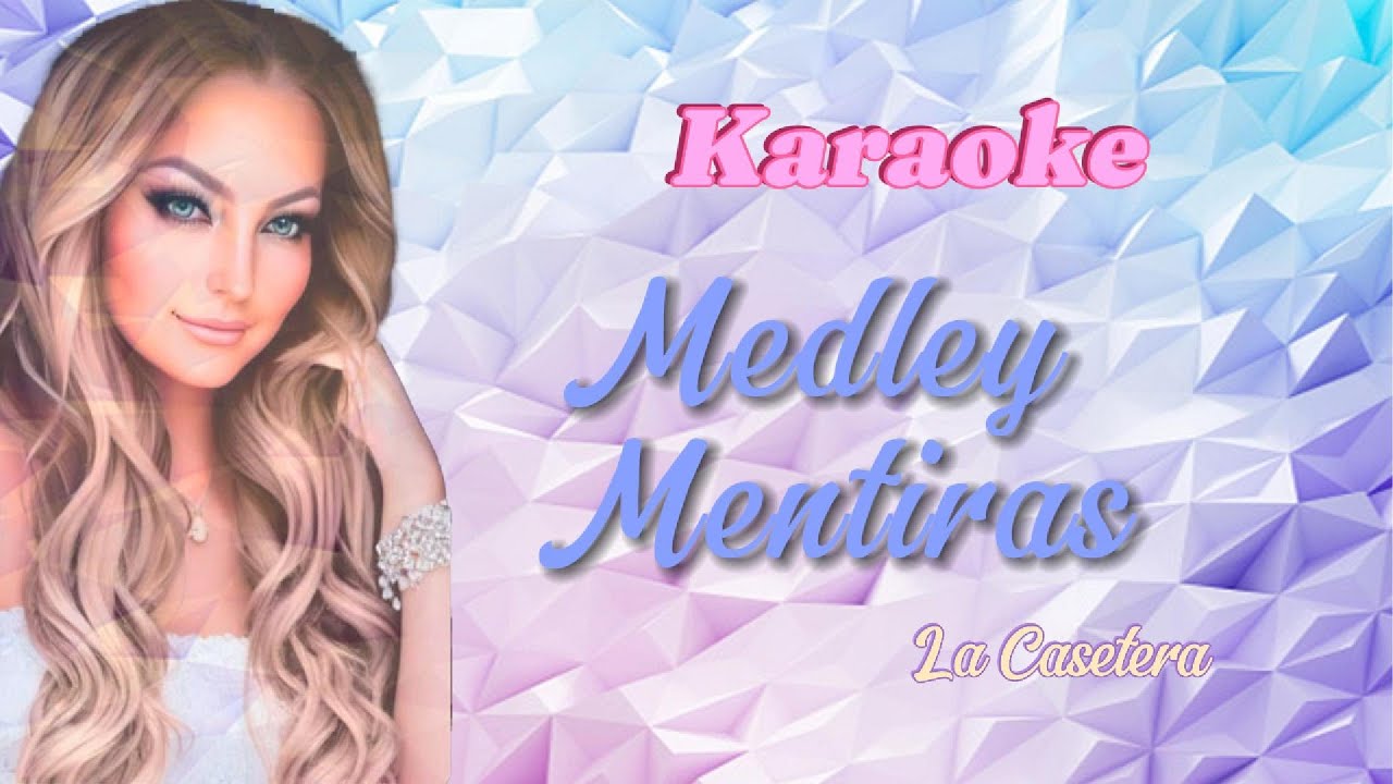 MEDLEY MENTIRAS KARAOKE LA CASETERA