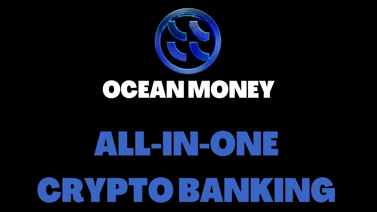 OCEAN MONEY - ALL-IN-ONE CRYPTO BANKING PLATFORM | CRYPTO DEFI 2023