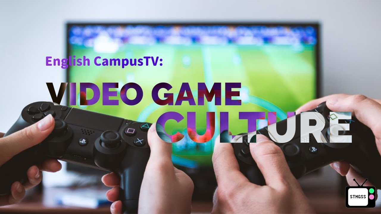STMGSS Campus TV English "Video Game Culture"