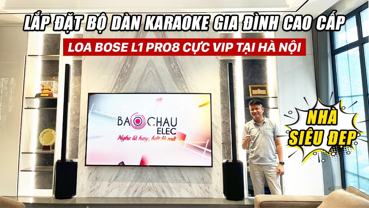 Lắp đặt Bộ dàn karaoke gia đình cao cấp Loa Bose L1 Pro8 Cực Vip tại Hà Nội, Nhà Siêu đẹp