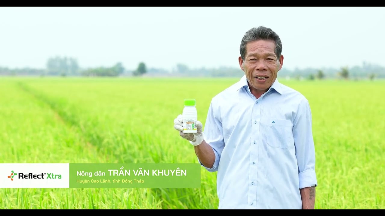 REFLECT&reg; XTRA 325SC Chia sẻ từ n&ocirc;ng d&acirc;n Trần Văn Khuy&ecirc;n