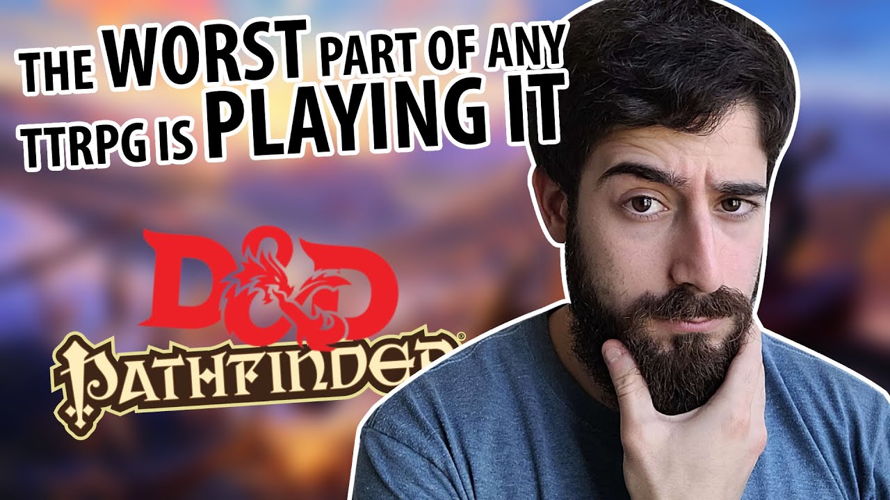 The Worst Part of Any TTRPG Is Playing It