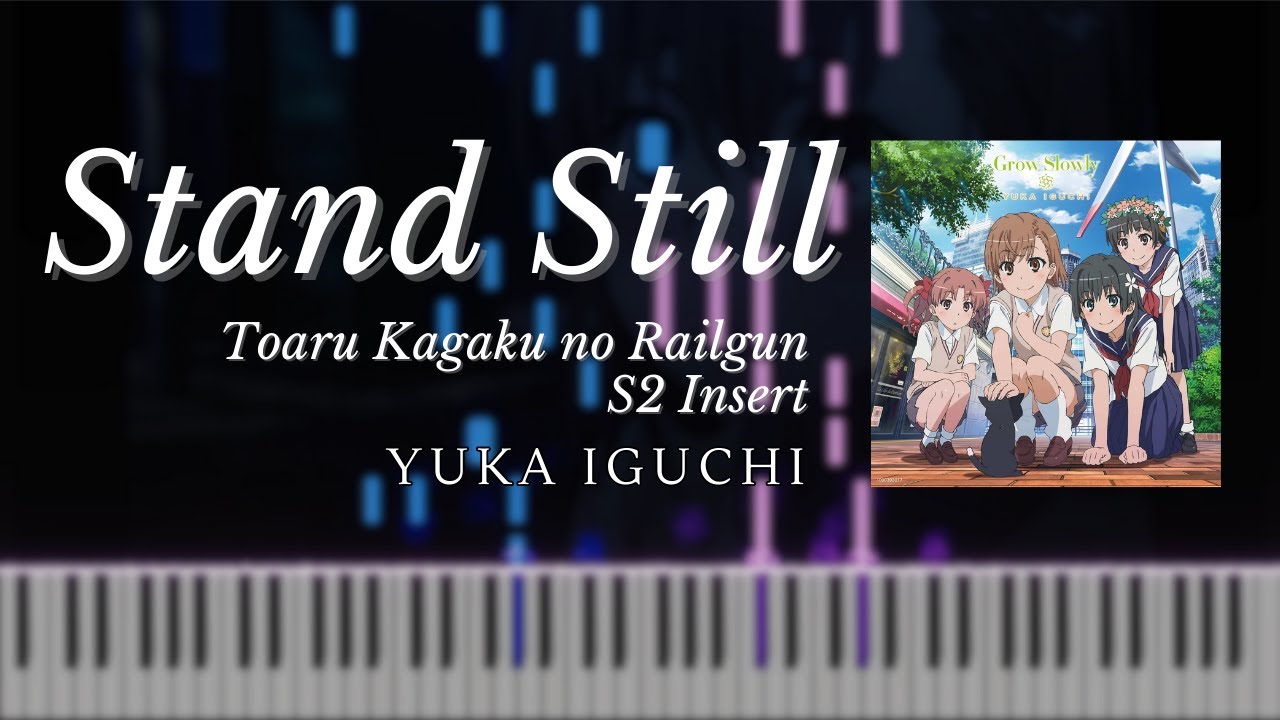Stand Still (Toaru Kagaku no Railgun S2 Insert) - Yuka Iguchi - Piano Tutorial