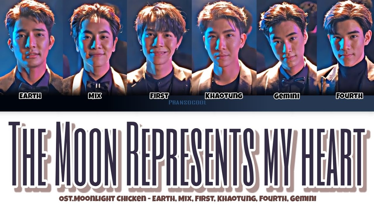 The Moon Represents My Heart Ost. Moonlight Chicken - Earth, Mix, First, Khaotung, Fourth, Gemini