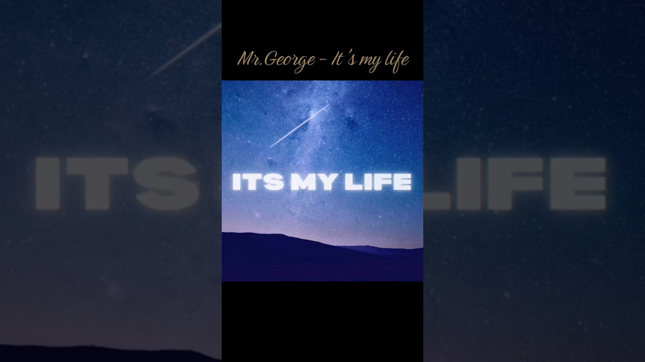 Mr.George - It's my life 