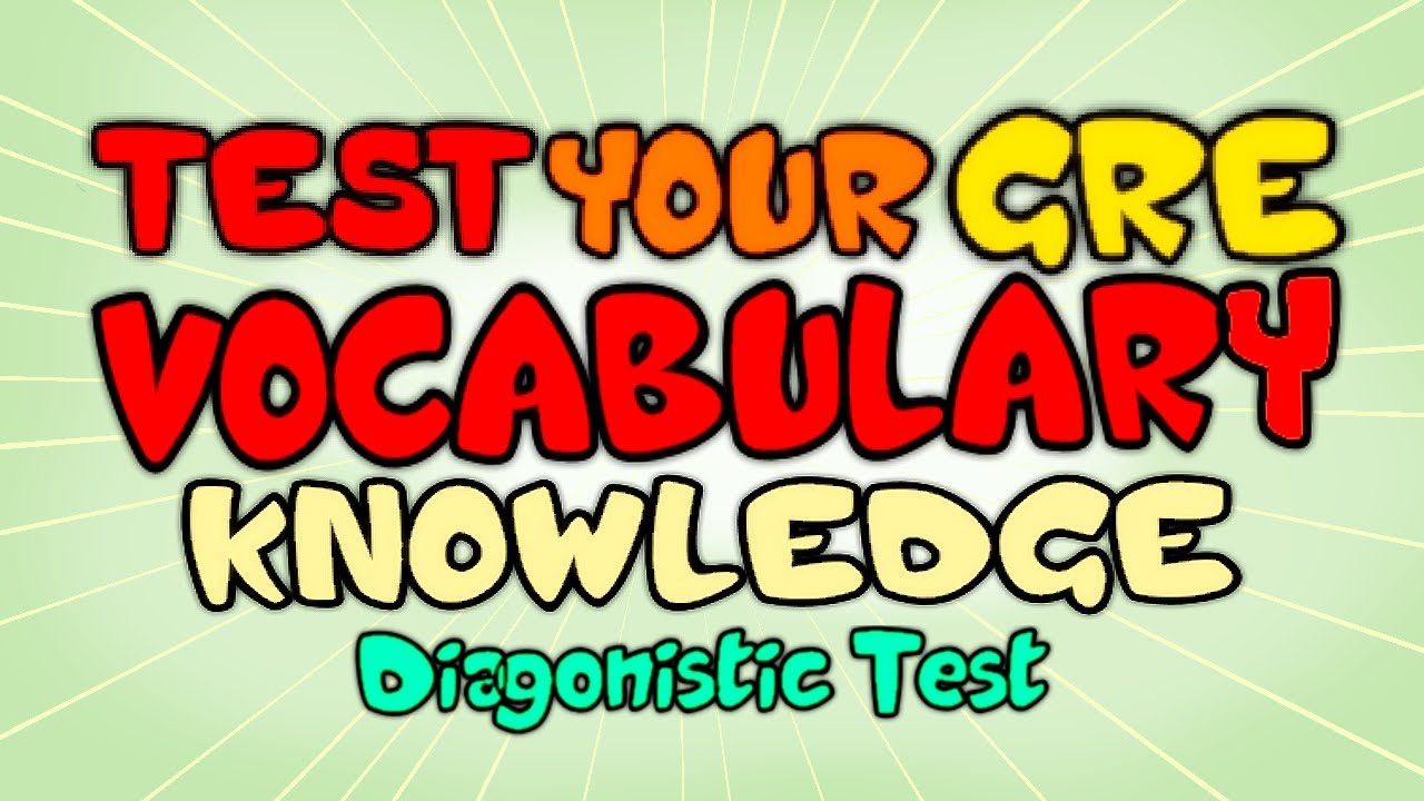 Test your GRE Vocabulary Knowledge - GRE Vocabulary Diagnostic Test