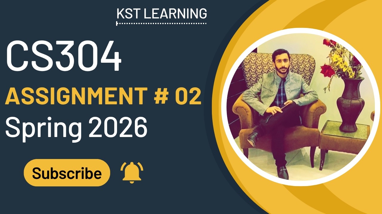 CS304 Assignment 2 Solution Spring 2026 | CS304 Assignment 2 Solution 2026 | KST Learning