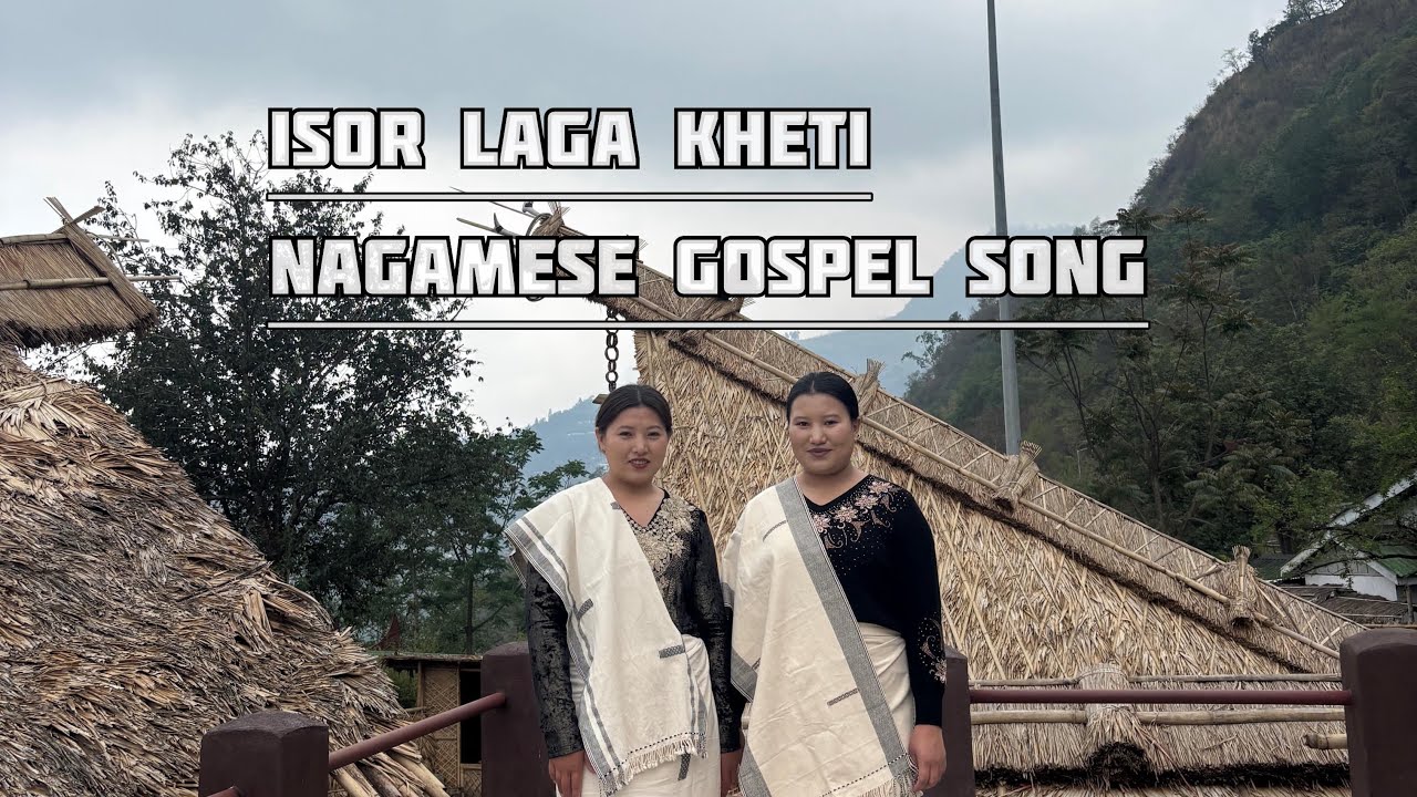 Isor laga kheti | Nagamese Gospel song