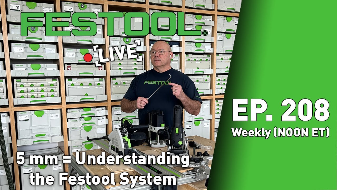 Festool Live Episode 208 - 5mm = Understanding the Festool System