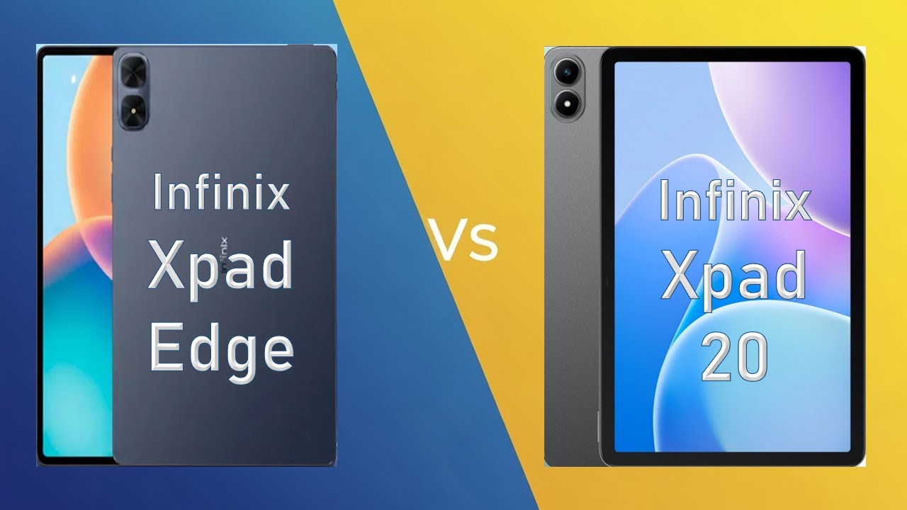 Infinix Xpad Edge vs Infinix Xpad 20