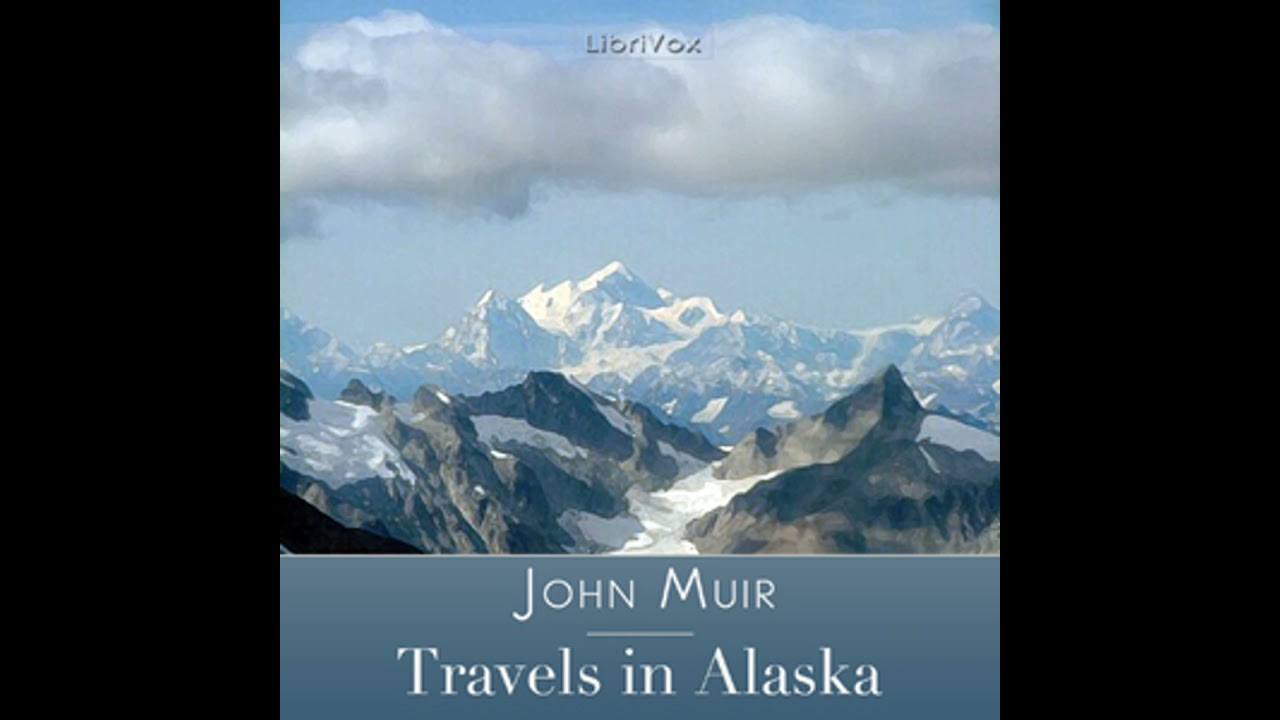Travels in Alaska - John Muir
