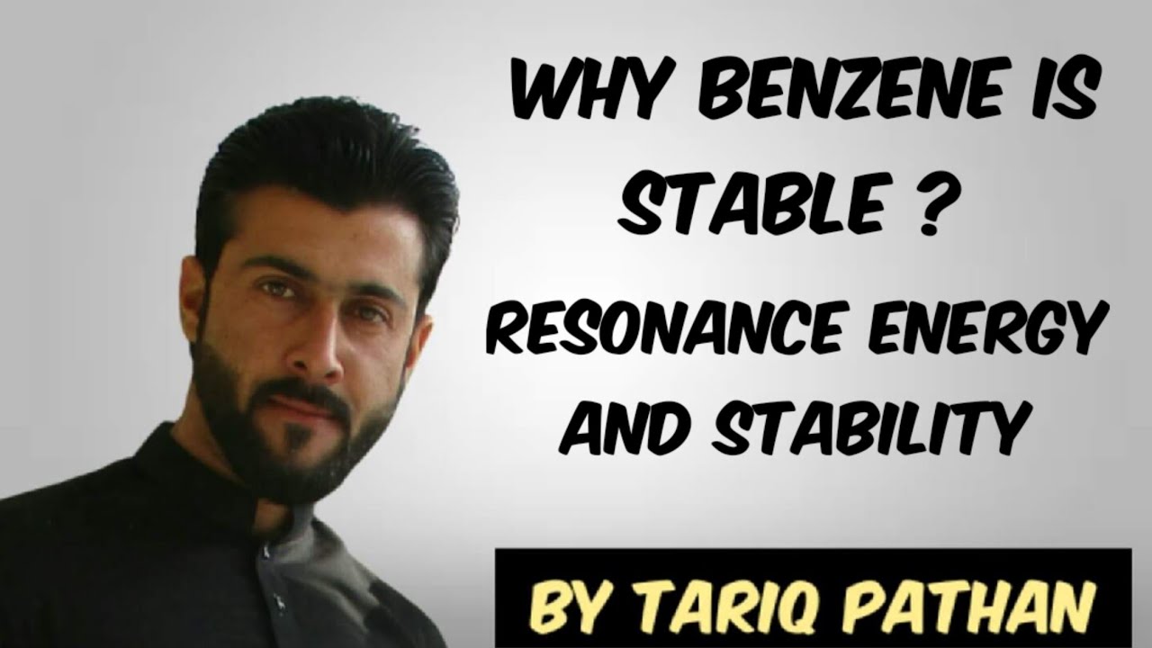 Class 12 Chapter 4 - Why Benzene is stable ? Resonance Energy and Stability by Tariq Pathan