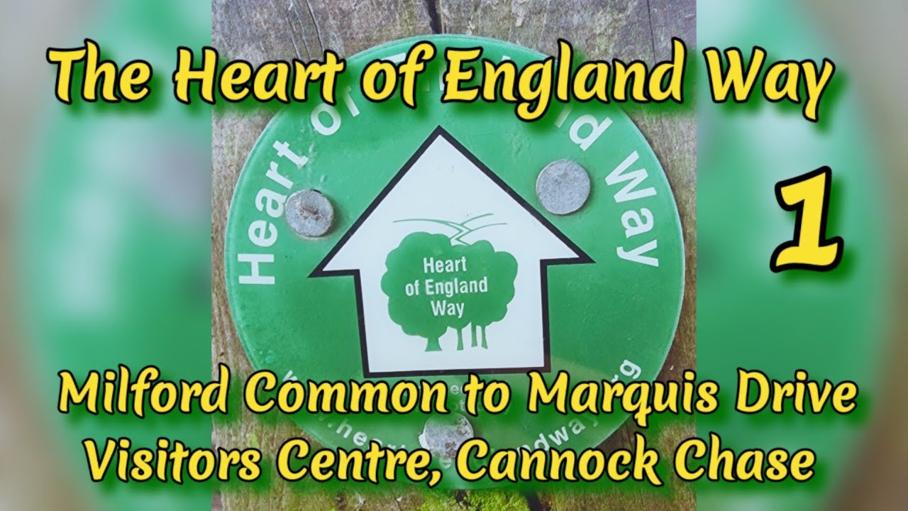 THE HEART OF ENGLAND WAY (Part 1) Milford Common to Marquis Drive Visitors Centre (Cannock Chase)