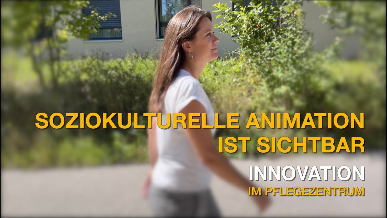 Soziokulturelle Animation ist sichtbar - Innovation im Pflegezentrum