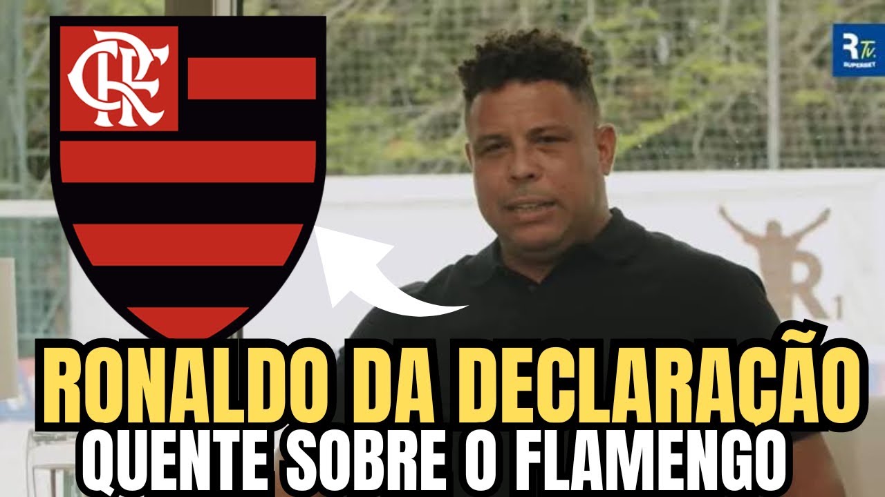 🚨URGENTE RONALDO DA DECLARAÇÃO CABULOSA SOBRE O MENGÃO E REPERCUTIU ATÉ NA EUROPA!