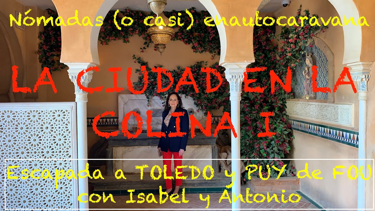 050 TOLEDO 1 y PUY DE FOU, en AUTOCARAVANA, con Isabel y Antonio Fuster