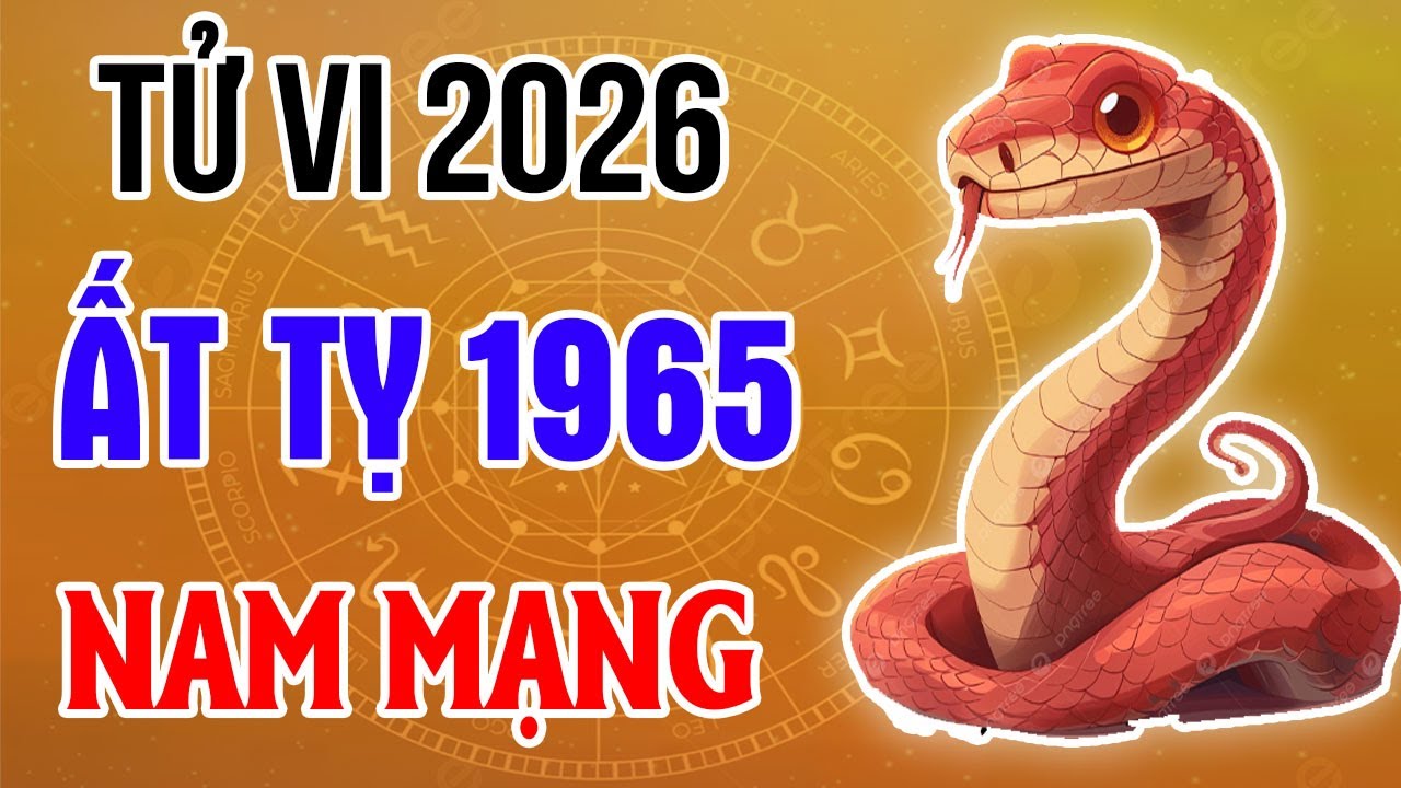 Tử Vi Nam Mạng Tuổi Ất Tỵ 1965 Năm 2026 B&iacute;nh Ngọ