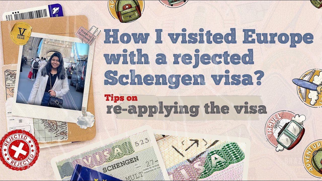 Rejected Schengen visa? Tips to reapply and get the visa !