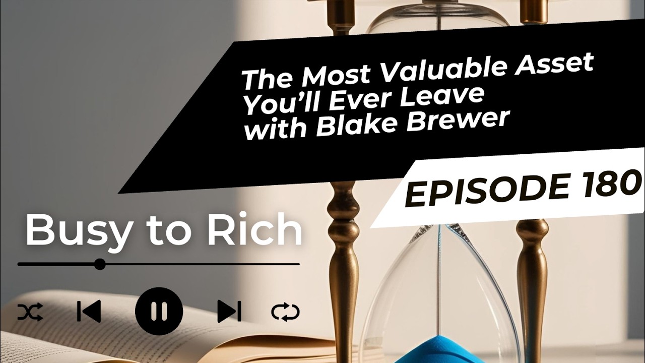 E180 - Legacy Letters: The Most Valuable Asset You’ll Ever Leave with Blake Brewer