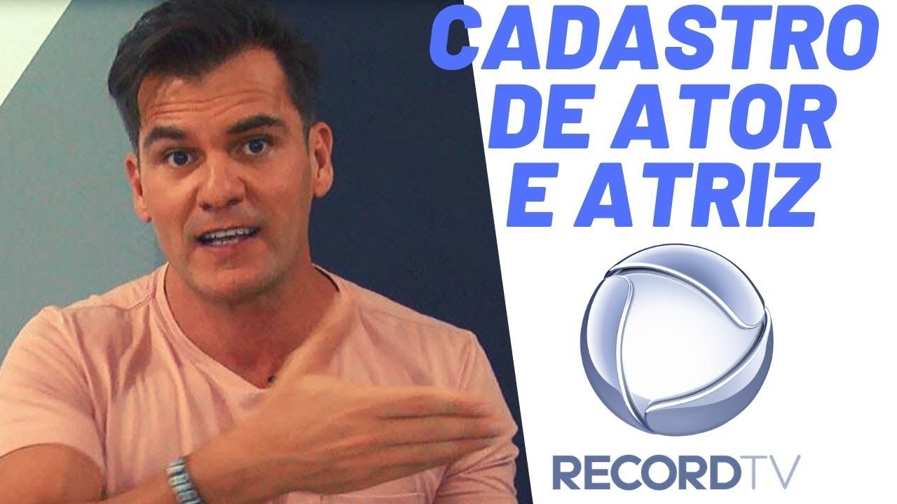 CADASTRAMENTO DE ATORES E ATRIZES NA RECORD TV