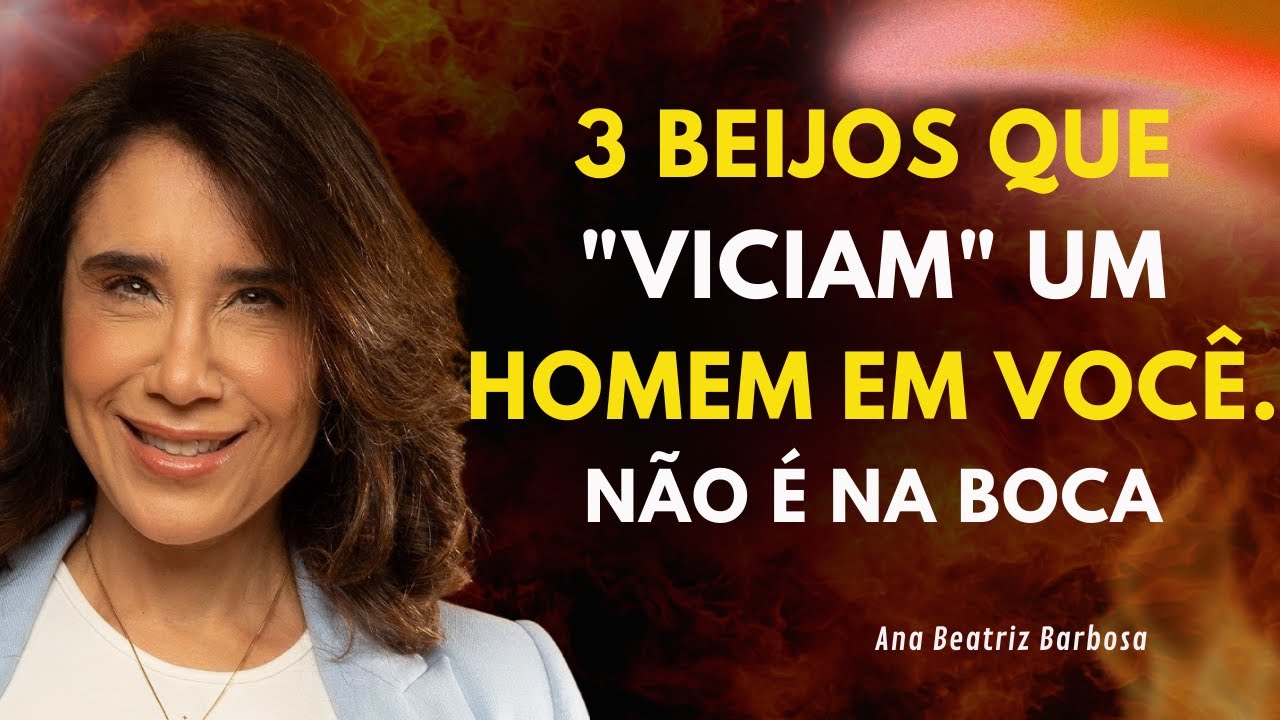 Beije Exatamente AQUI… e Ele Vai Ficar OBCECADO por Você (A Psicologia Explica)Ana Beatriz Barbosa