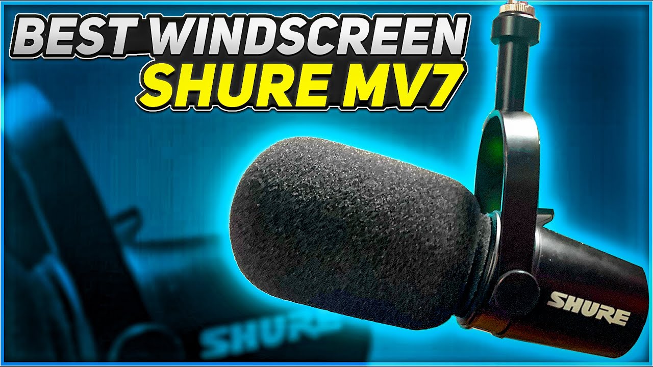 Best Windscreen For The Shure MV7