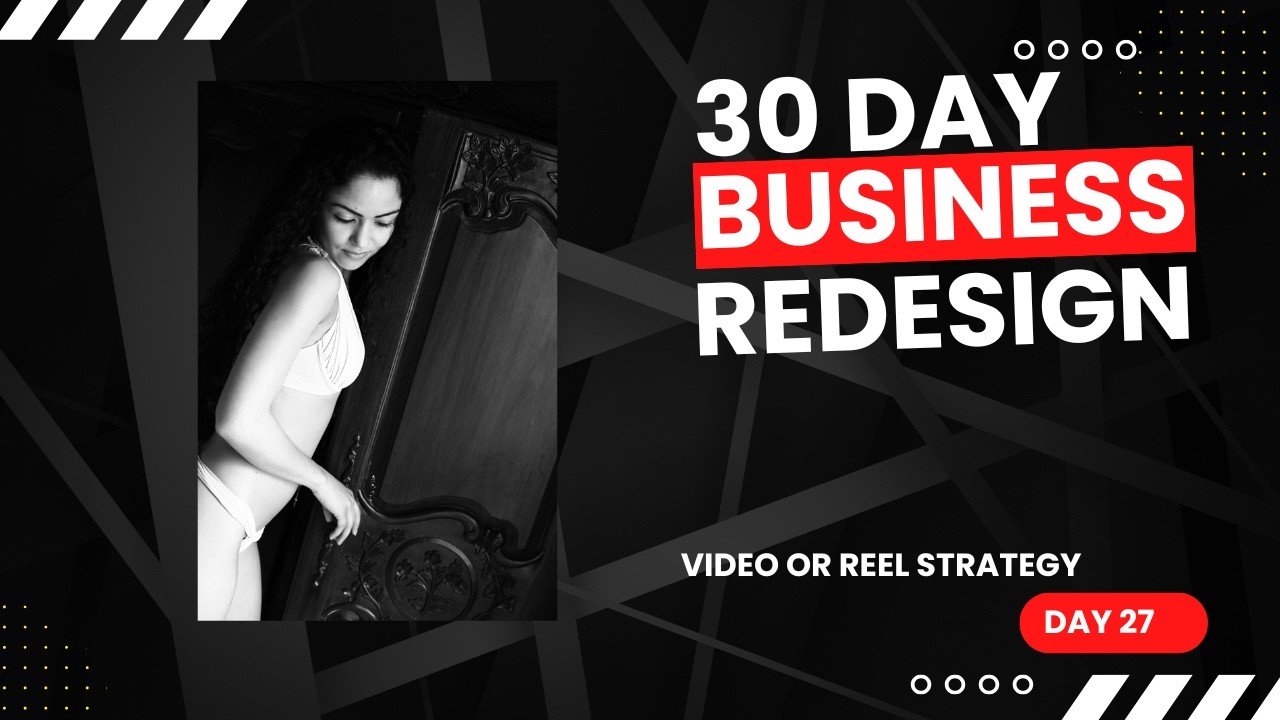30 Day Boudoir Business Day 27 Video or Real Strategy