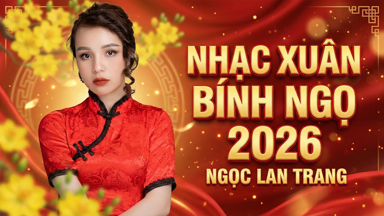 NHẠC XUÂN BÍNH NGỌ 2026 - NGỌC LAN TRANG || Liên Khúc Nhạc Tết Sôi Động Cực Độc Đáo