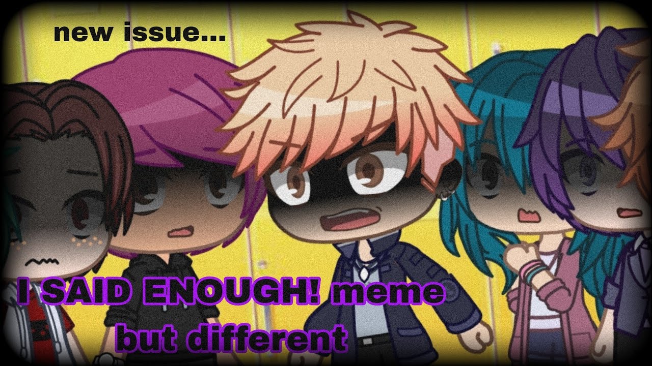 I SAID ENOUGH! meme but different (TMF) || broken Jake AU || new issue...