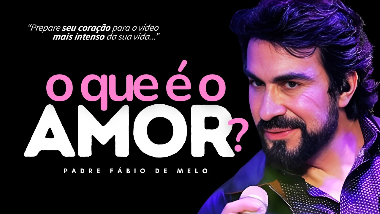 Descubra a Verdade Sobre o AMOR com Padre Fábio de Melo!