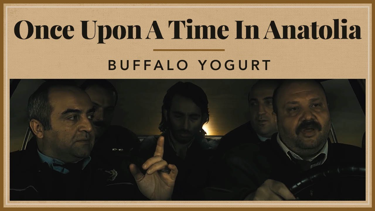 Once Upon A Time in Anatolia - Buffalo Yogurt