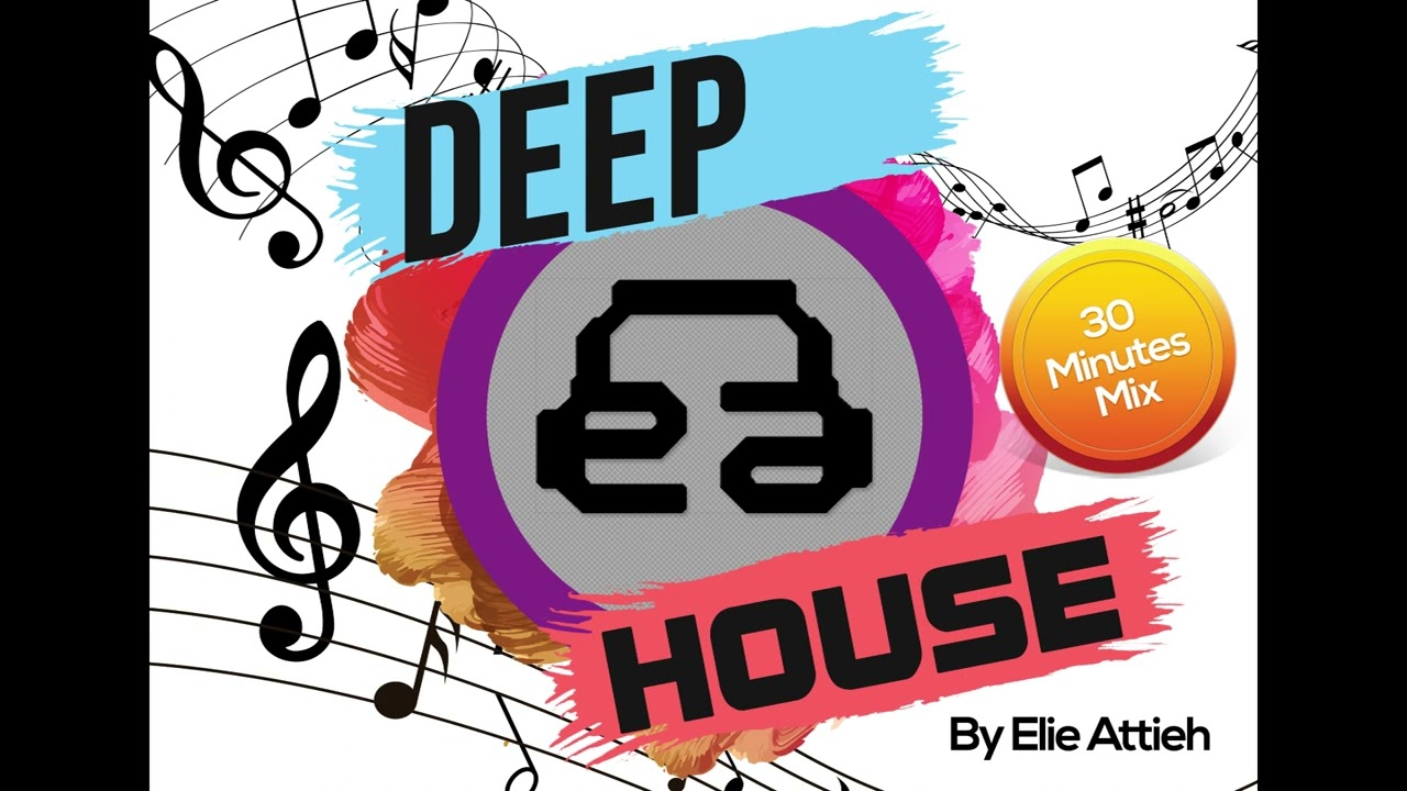 30 Minutes Deep House Mix By Elie Attieh