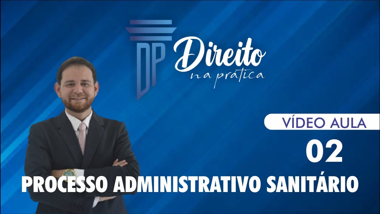 AULA 02 PROCESSO ADMINISTRATIVO SANITÁRIO