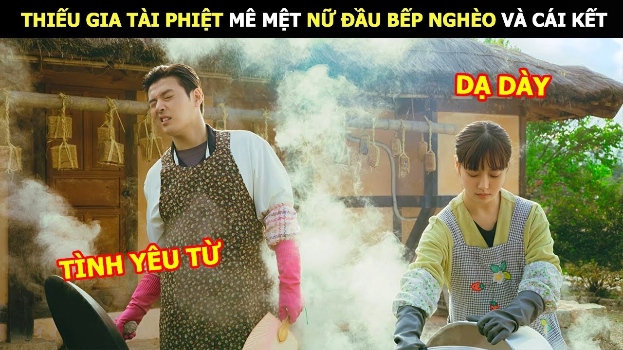 [ReviewPhim] Thiếu Gia Tài Phiệt Mê Mệt Nữ Đầu Bếp Nghèo Và Cái kết | Tóm Tắt Phim Hàn