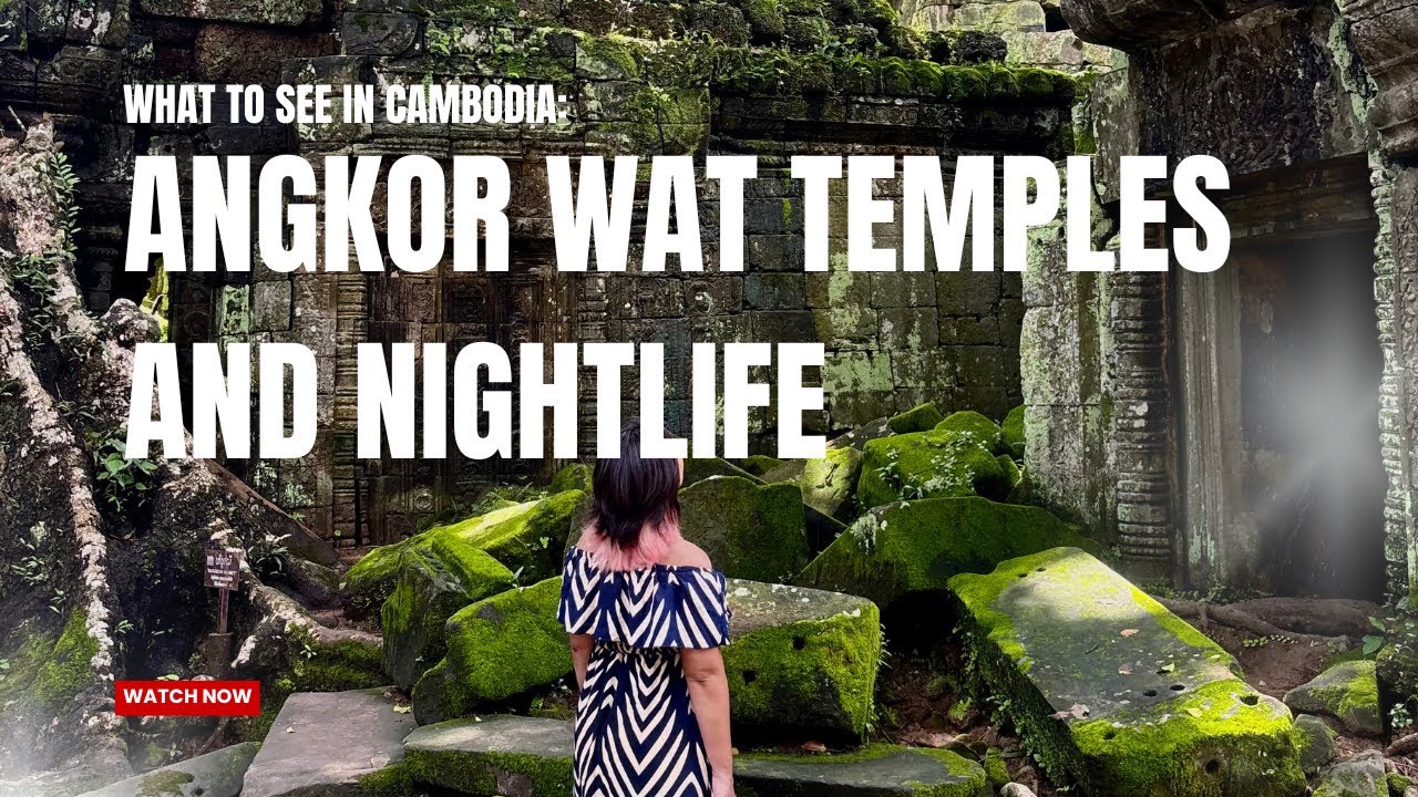 What to See in Cambodia: Angkor Wat Temples and Nightlife