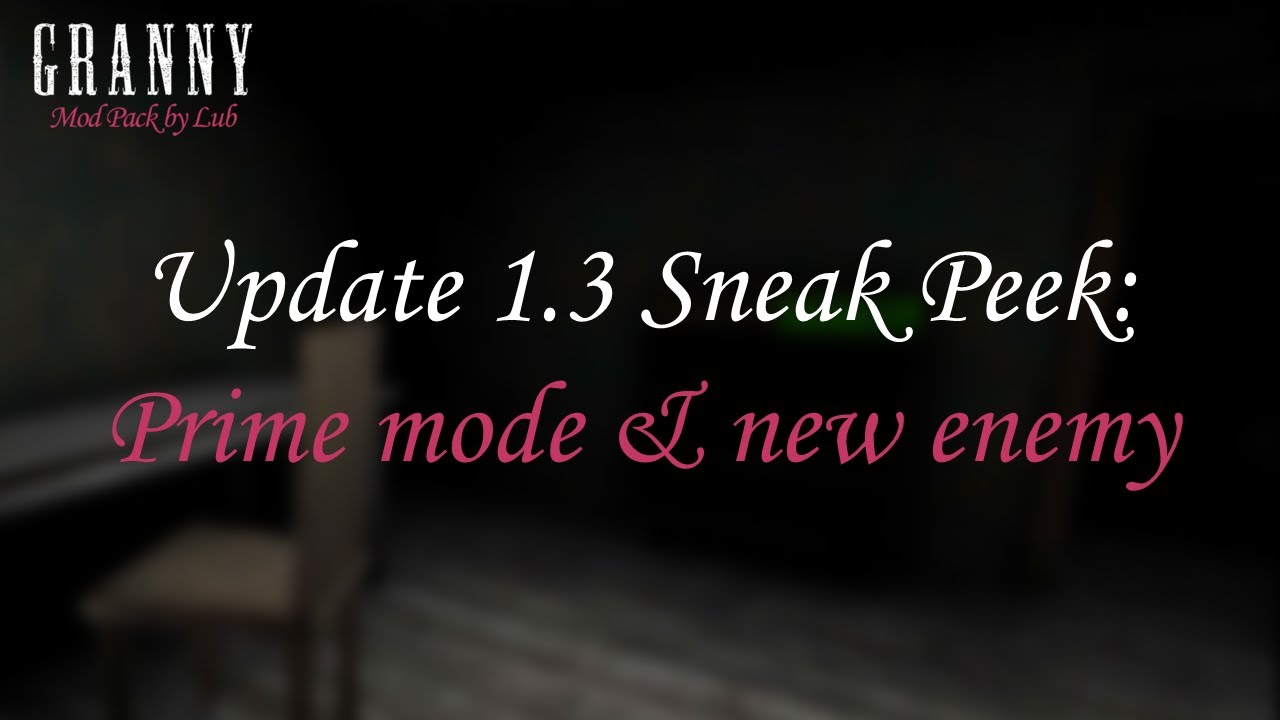 1.3 Update Sneak Peek: Prime mode and new enemy | Granny: Mod Pack by Lub