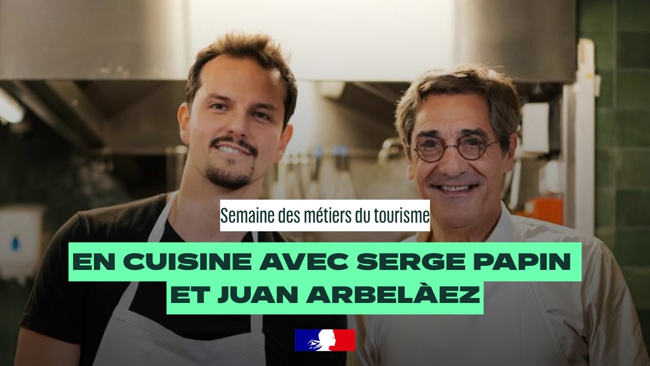 Serge Papin et Juan Arbelaez en cuisine pour la Semaine des Métiers du Tourisme !