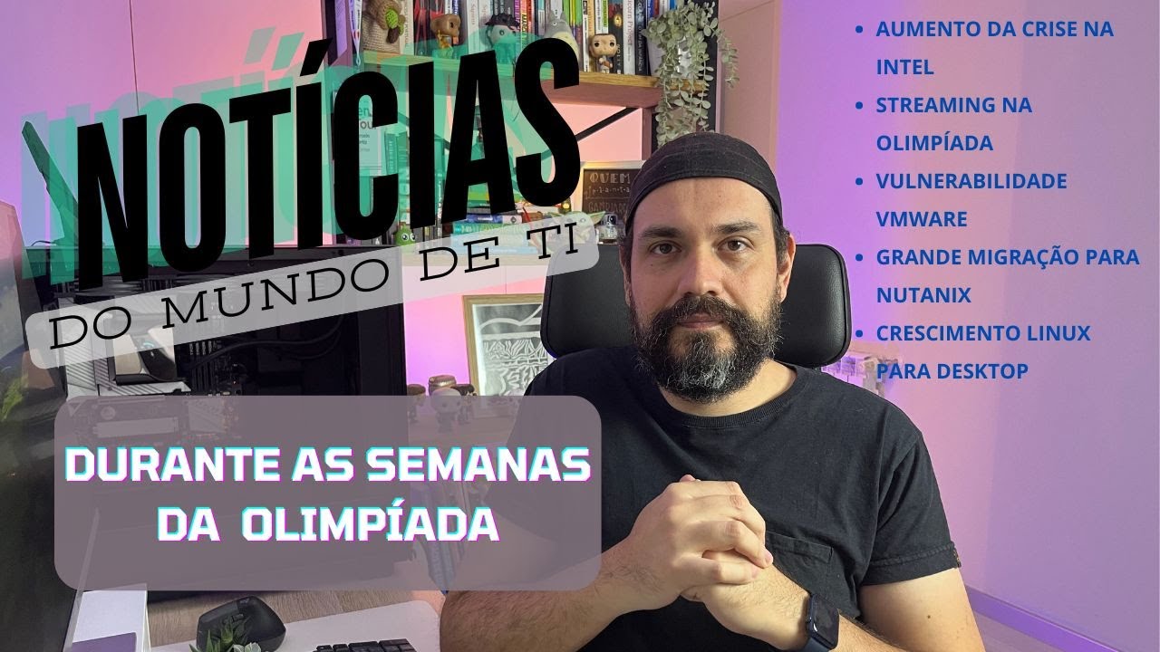 Semanal - Notícias do Mundo de TI - Semanas da Olimpíadas