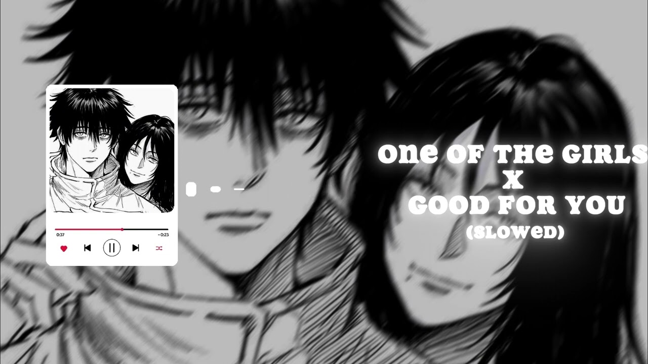 Good For You x One Of The Girls (Slowed)