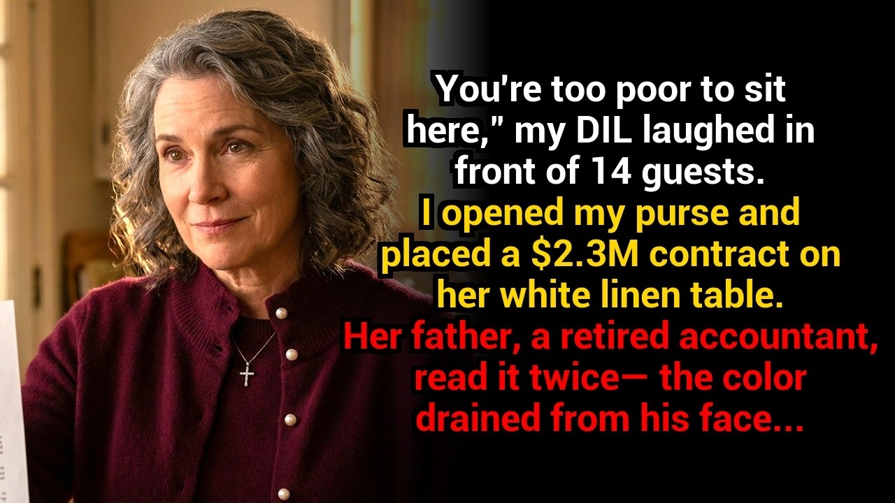 “You’re too poor to sit here,” my DIL laughed at dinner — until I pulled out the $2.3M RE contract