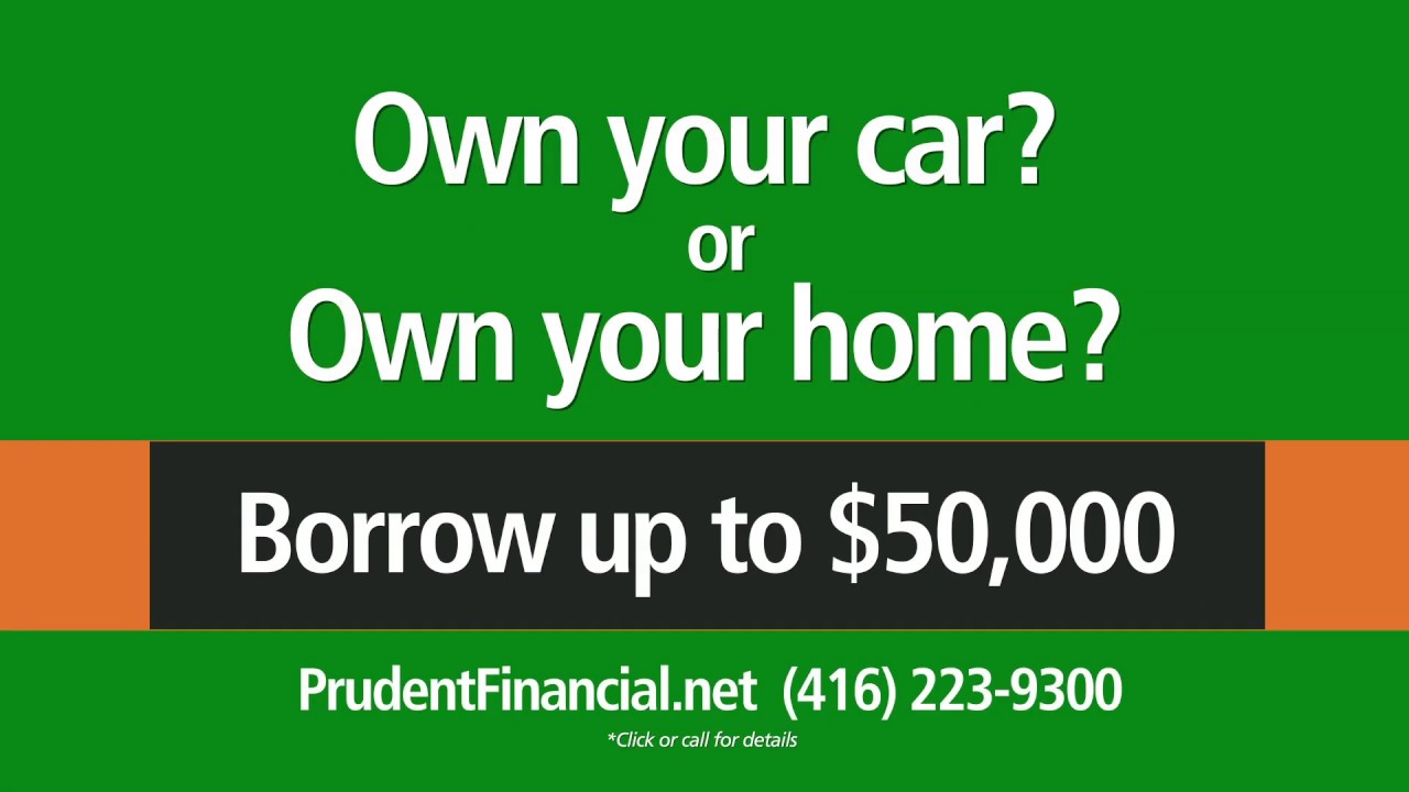 Car or home owners get approved with Prudent Financial